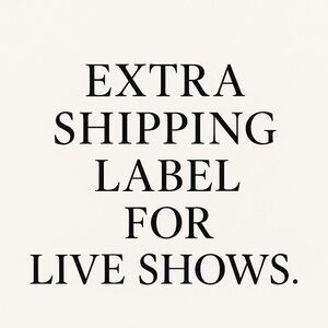 Extra Shipping Label for Live Shows